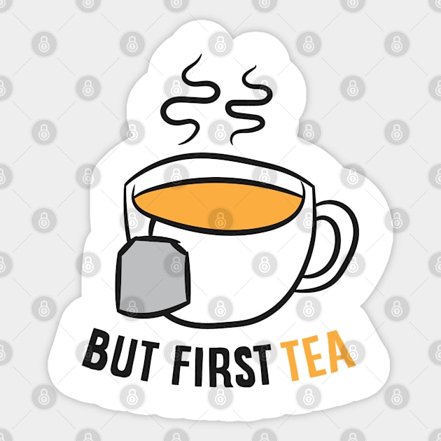 Tea Drinking Gift But First Tea Breakfast Tea Sticker by EQDesigns